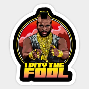 I Pity The Fool - Mr T Shirt Sticker